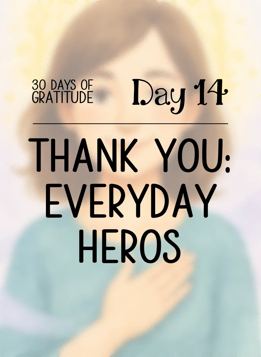 Day 14: Thank You: Everyday Heros