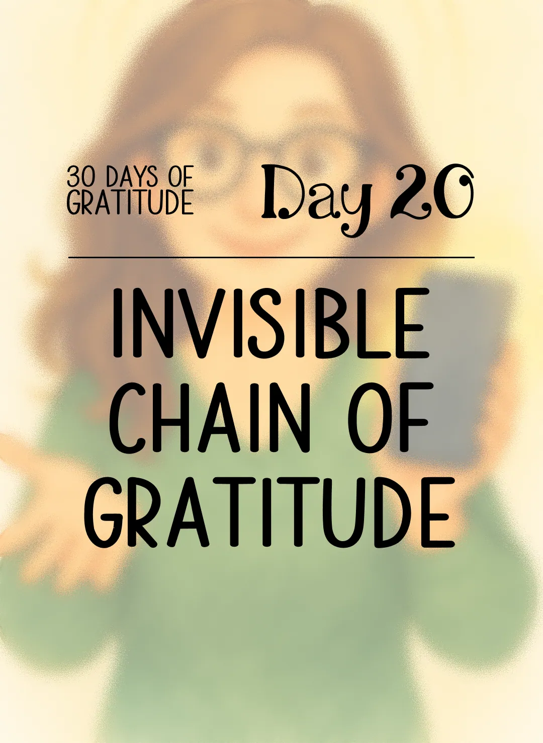 Day 20: The Invisible Chain of Gratitude